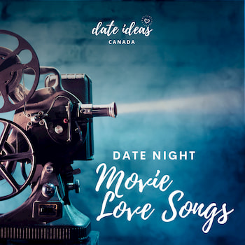 Date Ideas Canada - Spotify Cover - Date Night Movie Love Songs