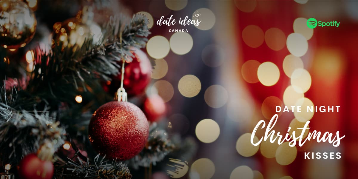 Christmas Kisses Playlist - Date Ideas Canada